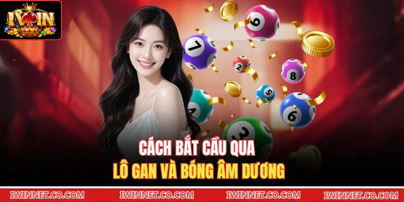 Cách bắt cầu qua lô gan và bóng âm dương 