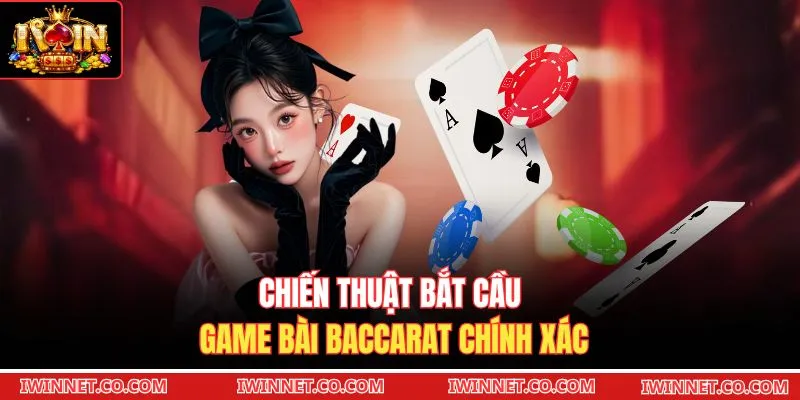 Chiến thuật bắt cầu game bài Baccarat chính xác 