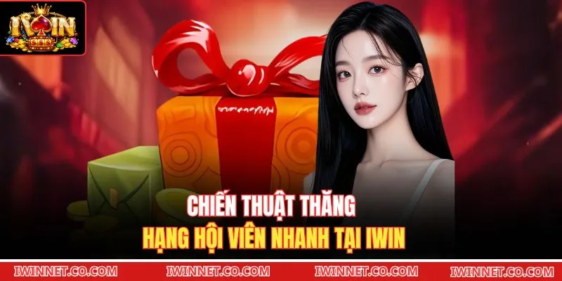 Chiến thuật thăng hạng hội viên nhanh tại Iwin 