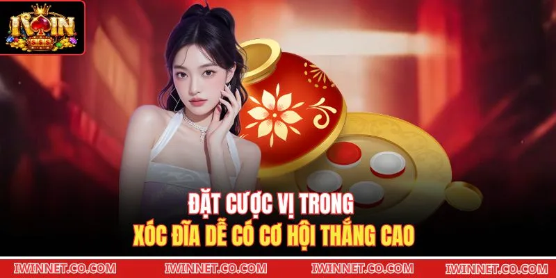 Đặt cược vị trong xóc đĩa dễ có cơ hội thắng cao 
