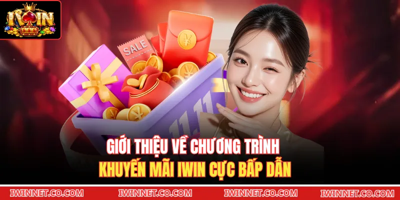 Giới thiệu về chương trình khuyến mãi Iwin cực hấp dẫn