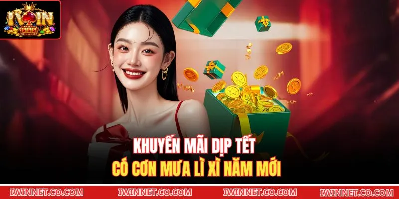 Khuyến mãi dịp Tết có cơn mưa lì xì năm mới 