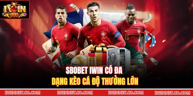 SBOBET Iwin có đa dạng kèo cá độ thưởng lớn 
