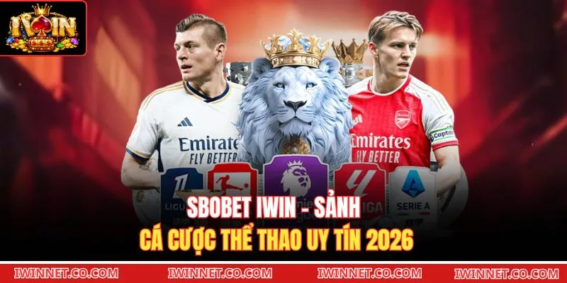 SBOBET Iwin - Sảnh Cá Cược Thể Thao Uy Tín 2026