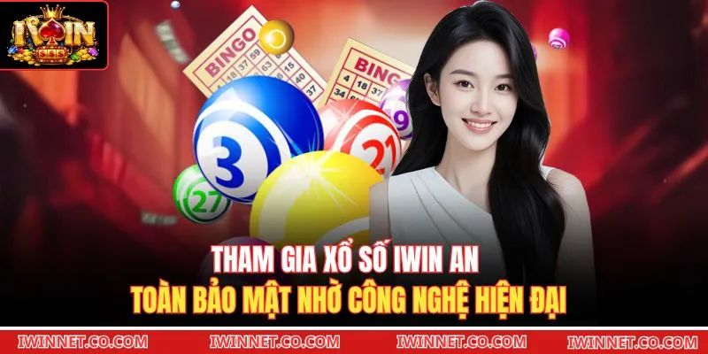 Tham gia xổ số Iwin an toàn bảo mật nhờ công nghệ hiện đại 