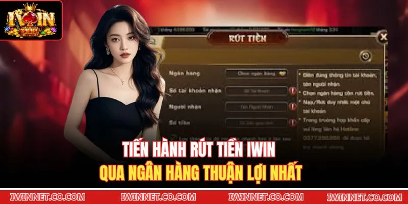 Tiến hành rút tiền Iwin qua ngân hàng thuận lợi nhất