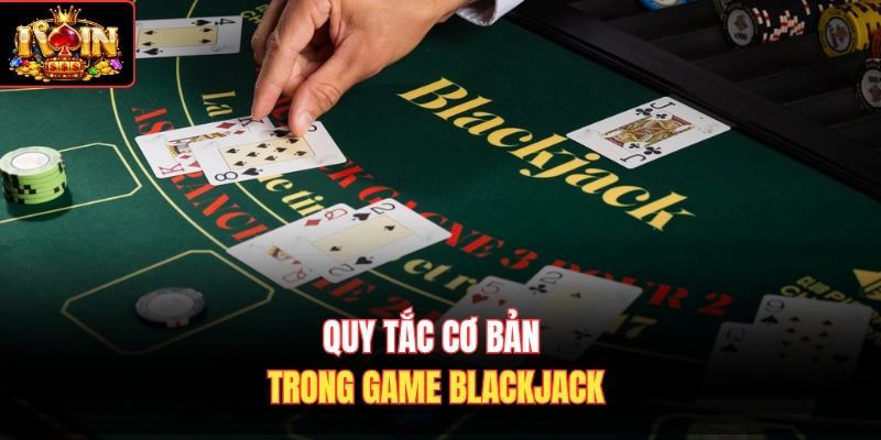 Quy tắc cơ bản trong game blackjack